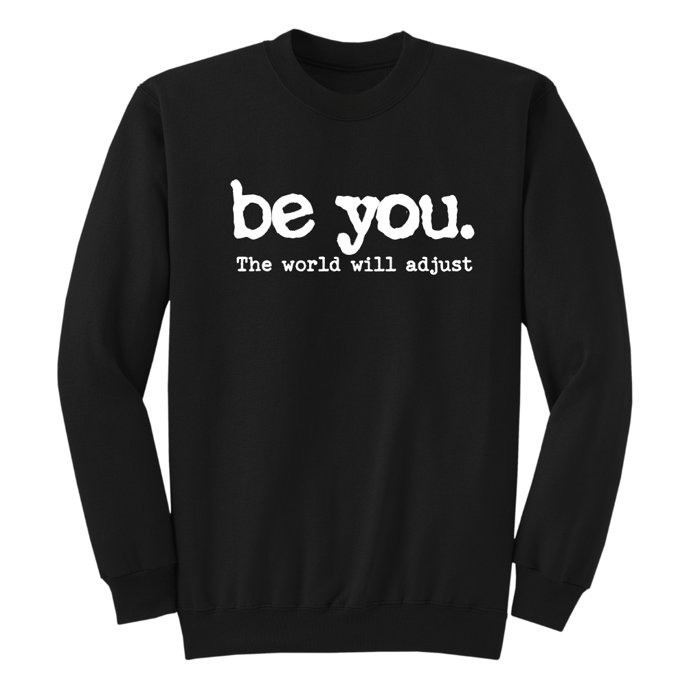 be you. SWEATSHIRT (BLACK)
